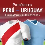 Apuestas Perú – Uruguay