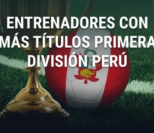 entrenadores más títulos perú