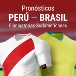 Pronósticos Perú - Brasil