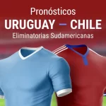 Pronósticos Uruguay - Chile